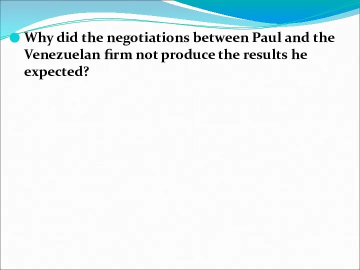 Why did the negotiations between Paul and the Venezuelan firm not produce the results he expected?