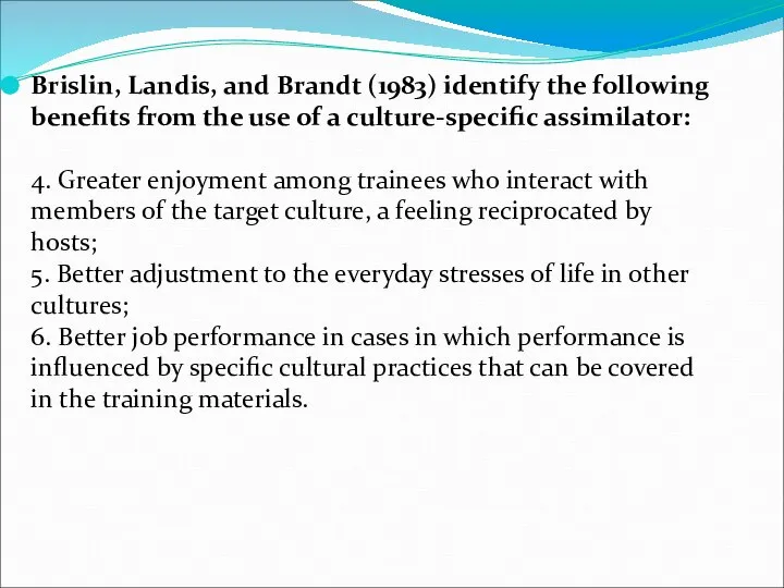 Brislin, Landis, and Brandt (1983) identify the following benefits from the