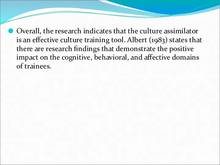 Overall, the research indicates that the culture assimilator is an effective