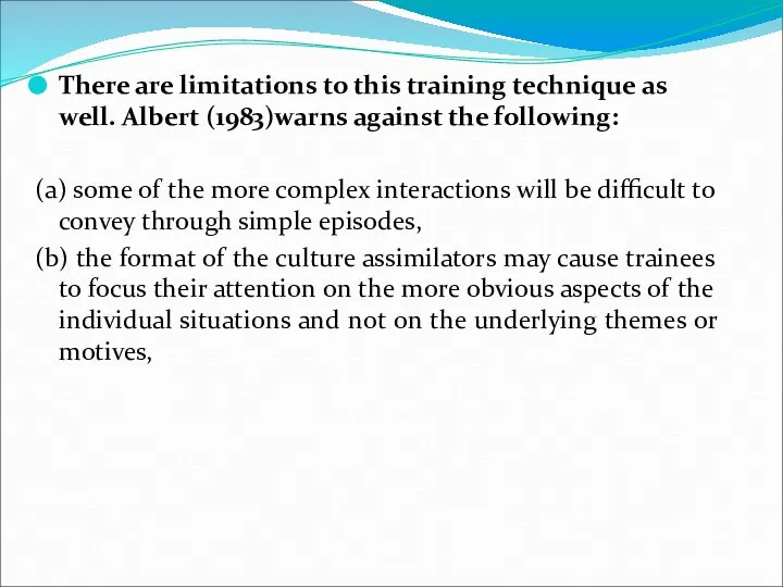 There are limitations to this training technique as well. Albert (1983)warns