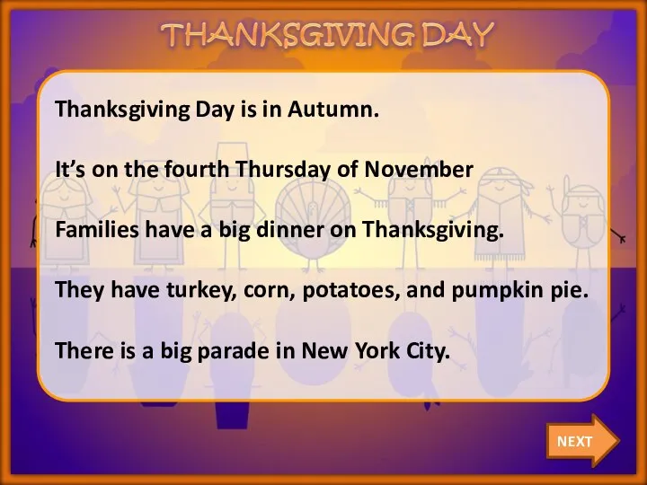 NEXT Thanksgiving Day is in Autumn. It’s on the fourth Thursday