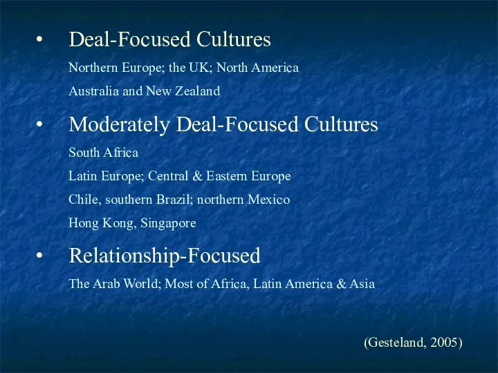 Deal-Focused Cultures Northern Europe; the UK; North America Australia and New
