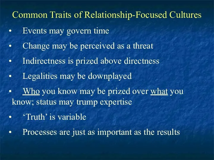 Common Traits of Relationship-Focused Cultures Events may govern time Change may