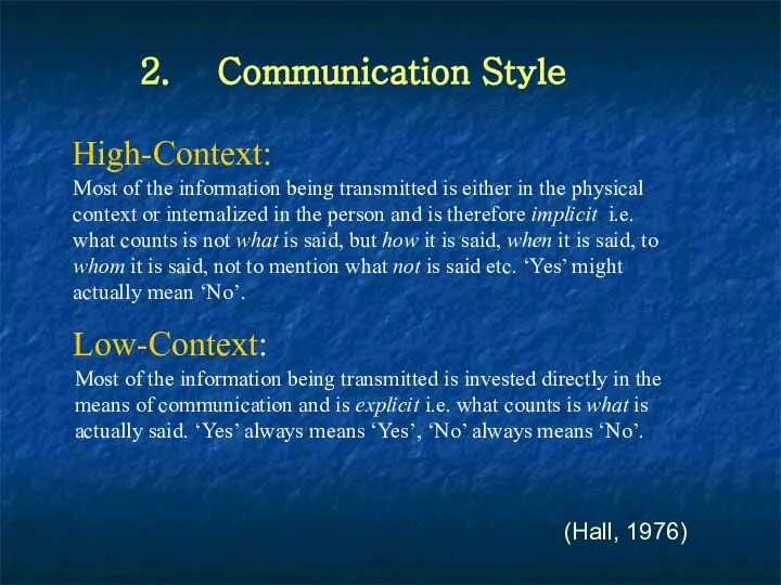 2. Communication Style Low-Context: High-Context: (Hall, 1976) Most of the information