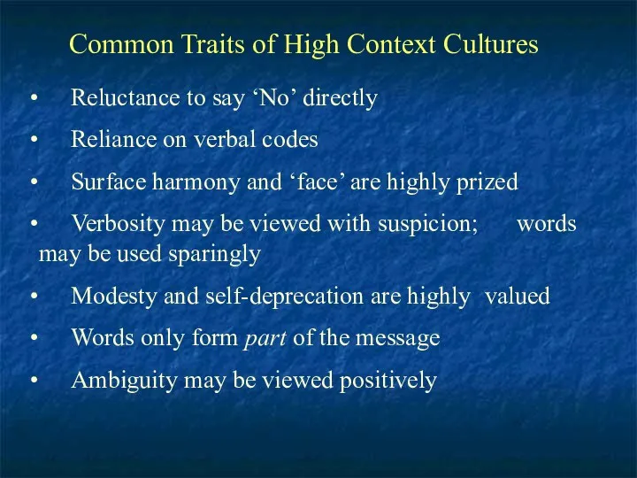 Common Traits of High Context Cultures Reluctance to say ‘No’ directly