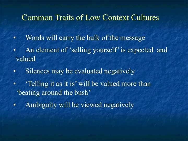 Common Traits of Low Context Cultures Words will carry the bulk