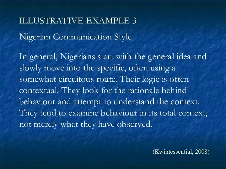 In general, Nigerians start with the general idea and slowly move