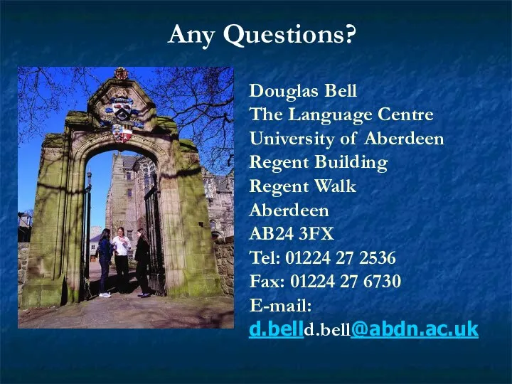 Any Questions? Douglas Bell The Language Centre University of Aberdeen Regent