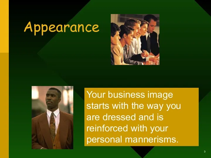 Appearance Your business image starts with the way you are dressed