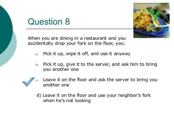 Question 8 When you are dining in a restaurant and you
