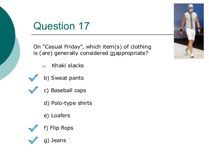 Question 17 On “Casual Friday”, which item(s) of clothing is (are)