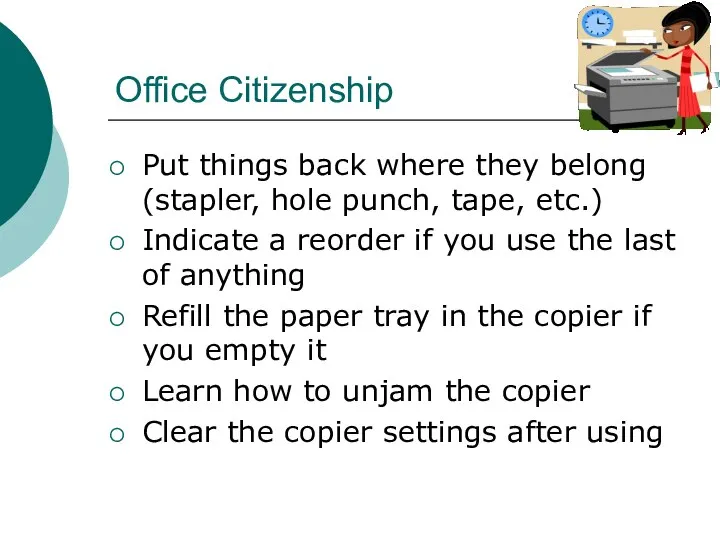 Office Citizenship Put things back where they belong (stapler, hole punch,