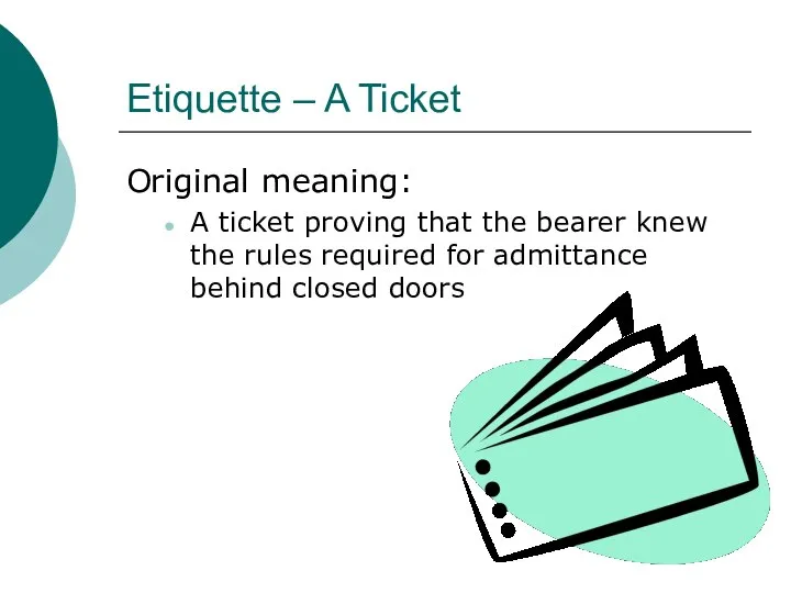 Etiquette – A Ticket Original meaning: A ticket proving that the
