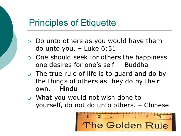 Principles of Etiquette Do unto others as you would have them