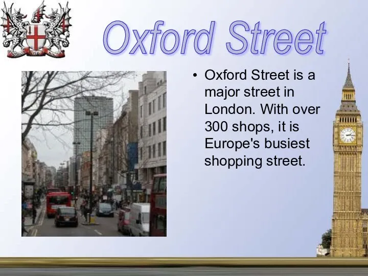 Oxford Street is a major street in London. With over 300