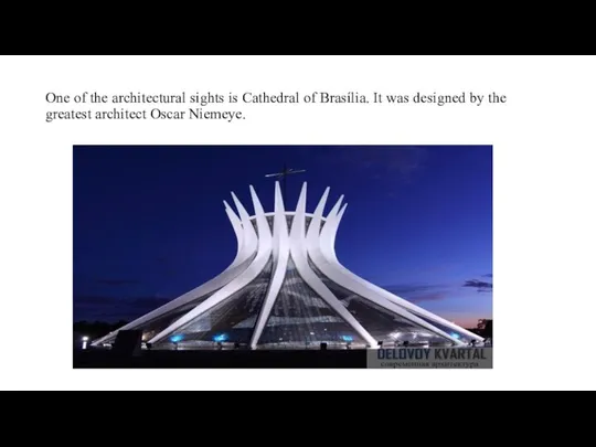 One of the architectural sights is Cathedral of Brasília. It was