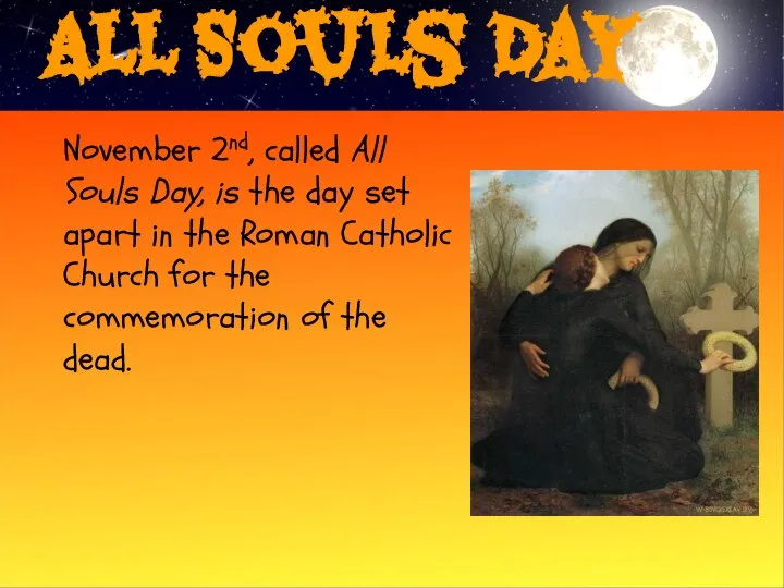 All Souls Day November 2nd, called All Souls Day, is the