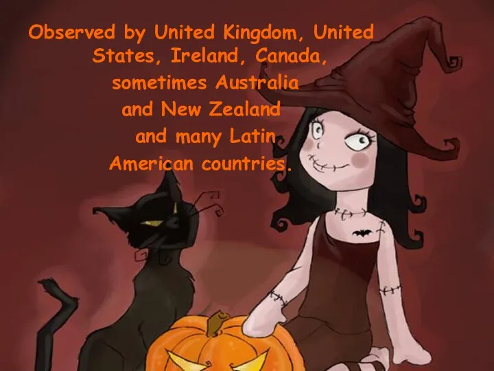 Observed by United Kingdom, United States, Ireland, Canada, sometimes Australia and