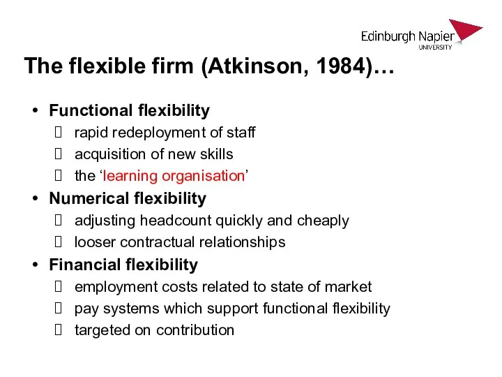 The flexible firm (Atkinson, 1984)… Functional flexibility rapid redeployment of staff