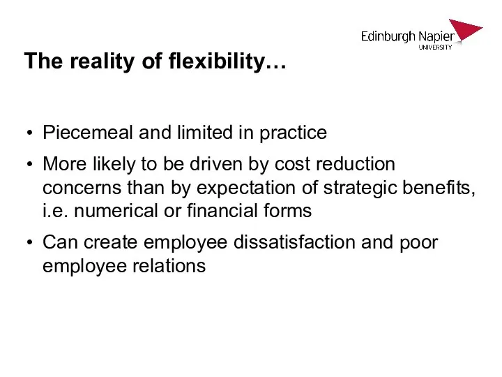 The reality of flexibility… Piecemeal and limited in practice More likely