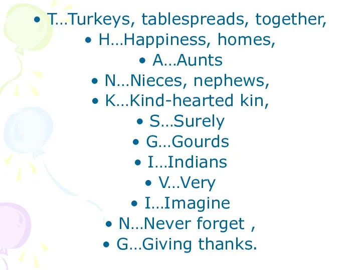 T…Turkeys, tablespreads, together, H…Happiness, homes, A…Aunts N…Nieces, nephews, K…Kind-hearted kin, S…Surely