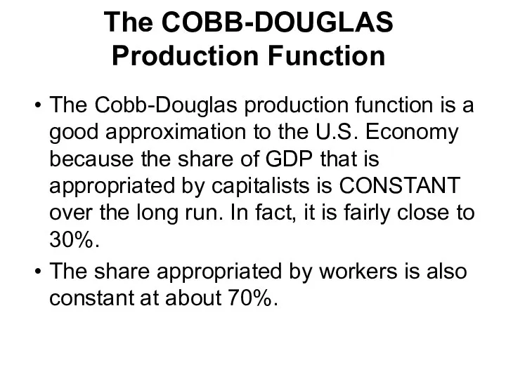The COBB-DOUGLAS Production Function The Cobb-Douglas production function is a good