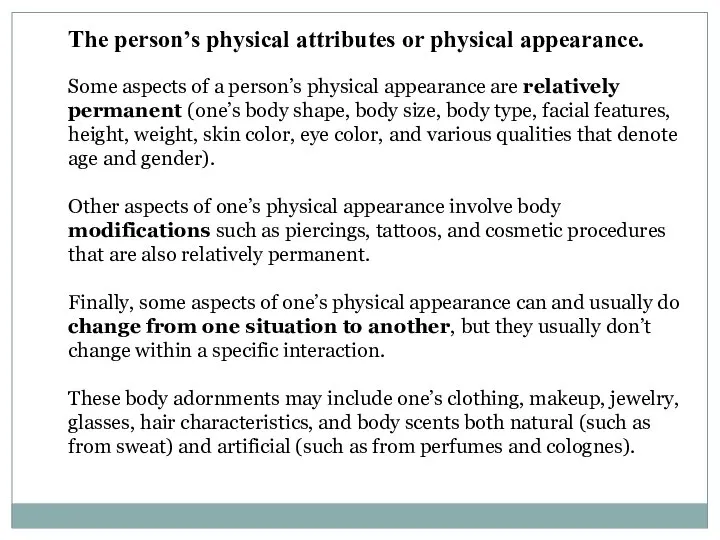 The person’s physical attributes or physical appearance. Some aspects of a