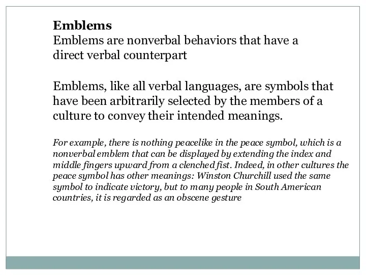 Emblems Emblems are nonverbal behaviors that have a direct verbal counterpart