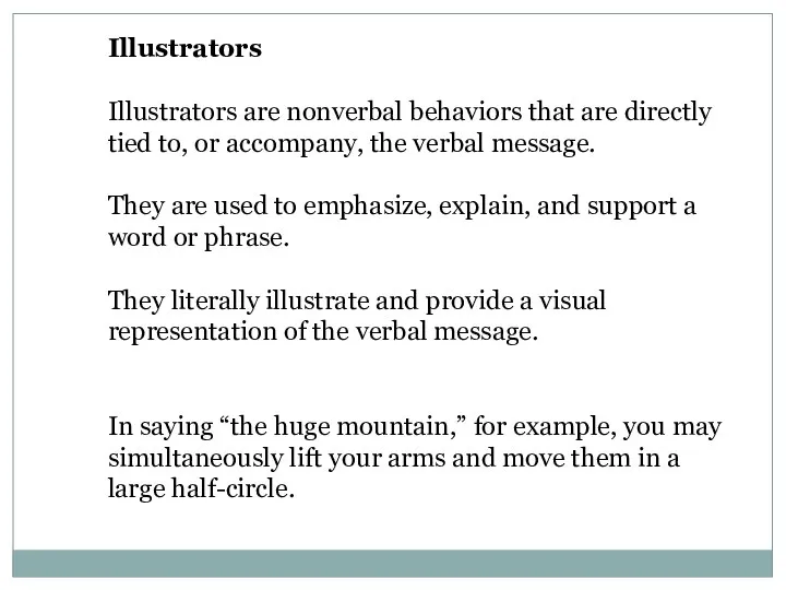 Illustrators Illustrators are nonverbal behaviors that are directly tied to, or