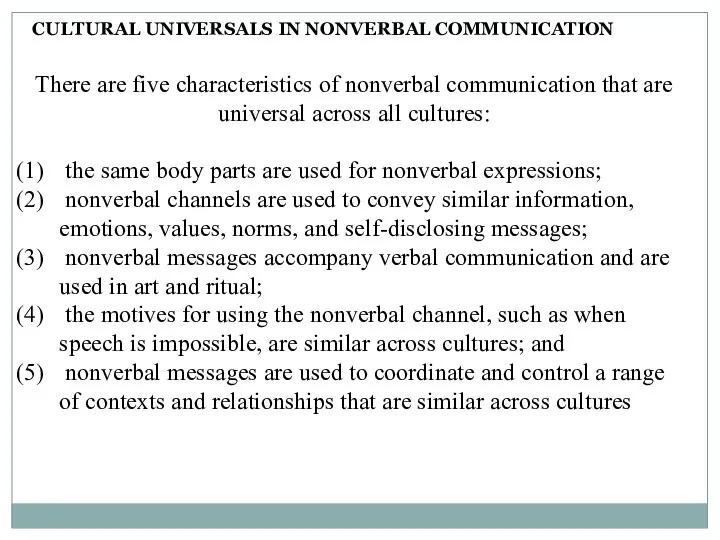 There are five characteristics of nonverbal communication that are universal across