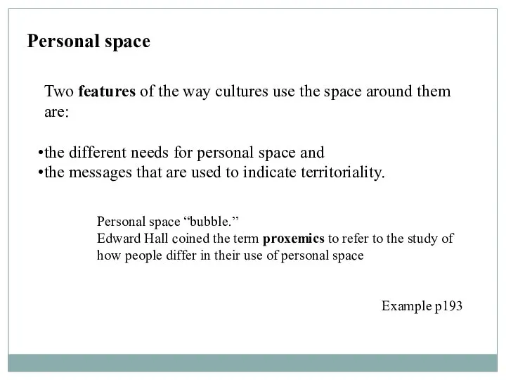 Personal space “bubble.” Edward Hall coined the term proxemics to refer