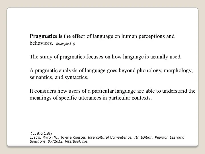 Pragmatics is the effect of language on human perceptions and behaviors.