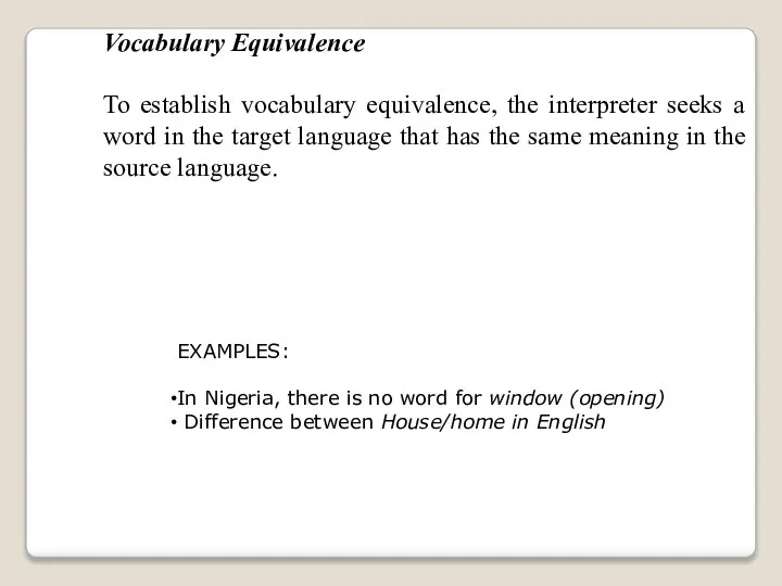 Vocabulary Equivalence To establish vocabulary equivalence, the interpreter seeks a word