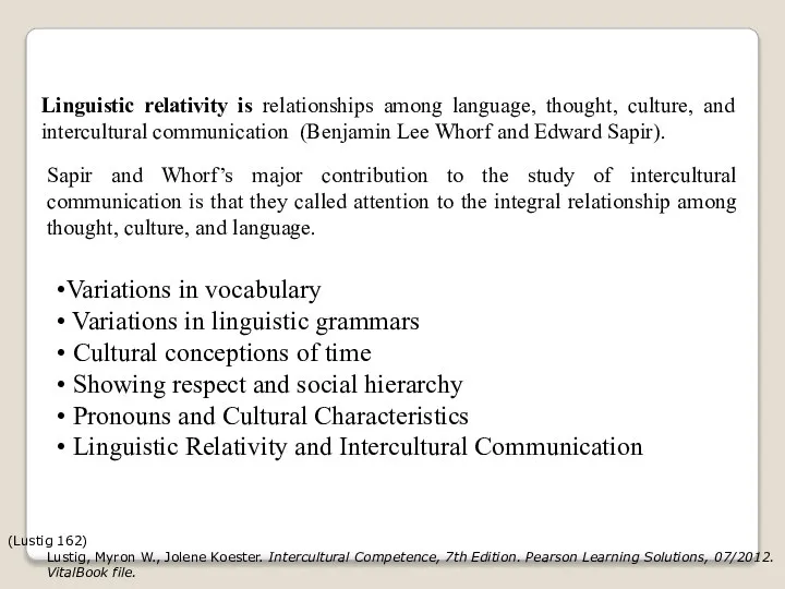 Linguistic relativity is relationships among language, thought, culture, and intercultural communication