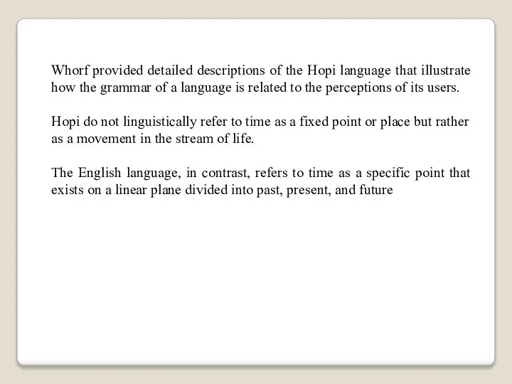 Whorf provided detailed descriptions of the Hopi language that illustrate how