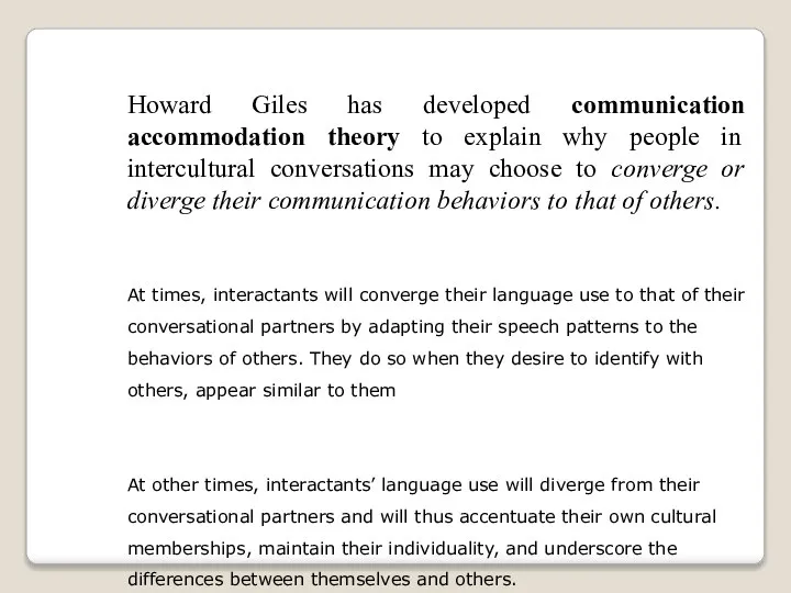 Howard Giles has developed communication accommodation theory to explain why people