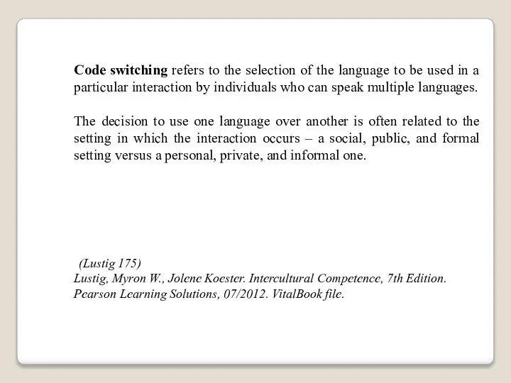 Code switching refers to the selection of the language to be