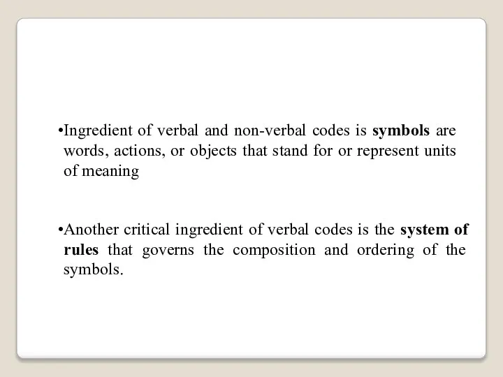 Another critical ingredient of verbal codes is the system of rules