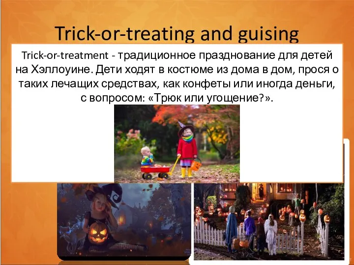 Trick-or-treating and guising Trick-or-treating is a customary celebration for children on