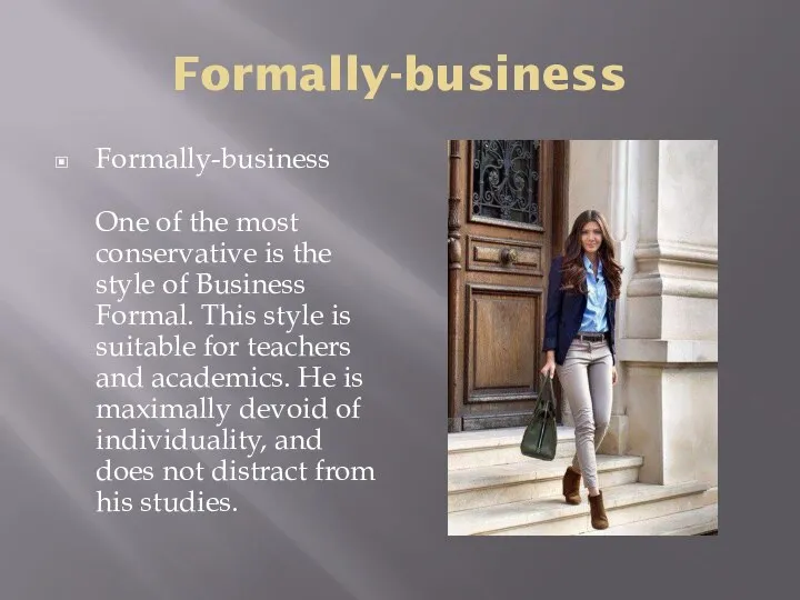 Formally-business Formally-business One of the most conservative is the style of