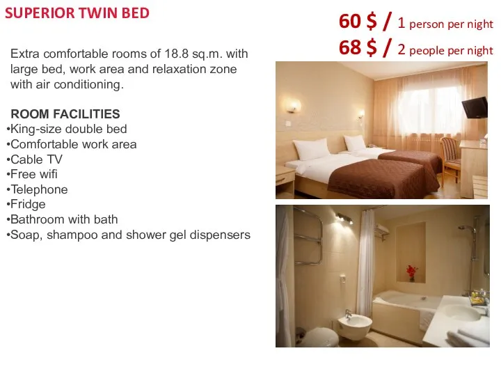 SUPERIOR TWIN BED Extra comfortable rooms of 18.8 sq.m. with large