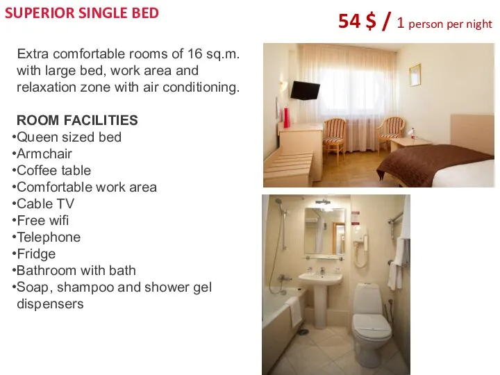 SUPERIOR SINGLE BED 54 $ / 1 person per night Extra