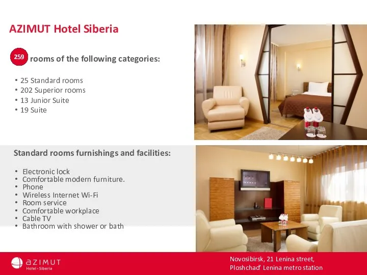 rooms of the following categories: 25 Standard rooms 202 Superior rooms