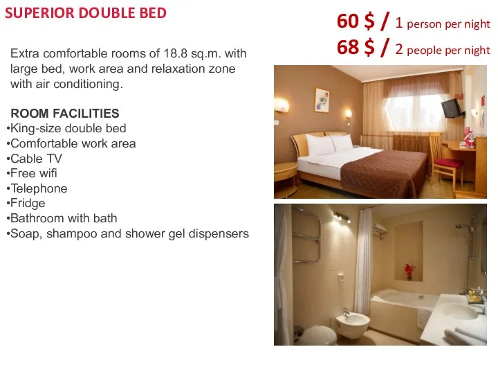 SUPERIOR DOUBLE BED 60 $ / 1 person per night 68