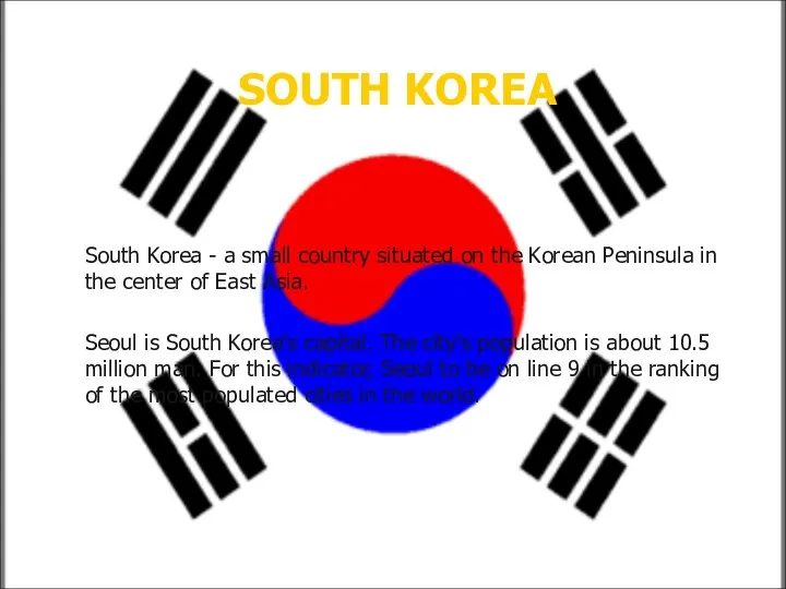 SOUTH KOREA South Korea - a small country situated on the