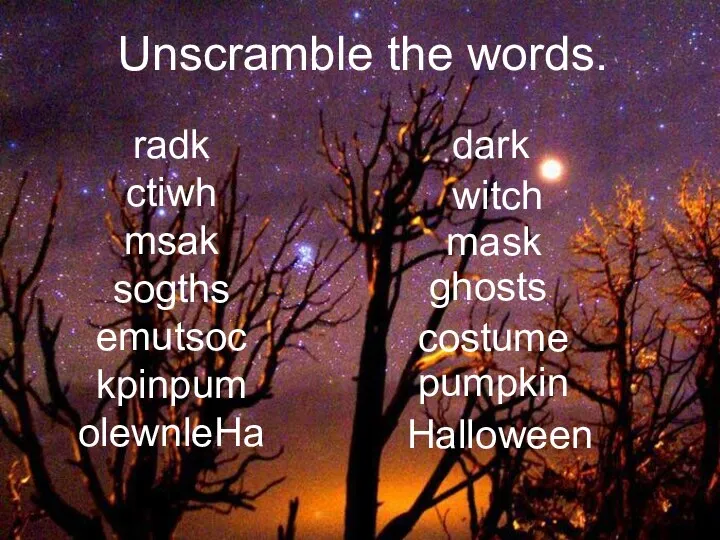 Unscramble the words. radk ctiwh msak sogths emutsoc kpinpum olewnleHa dark