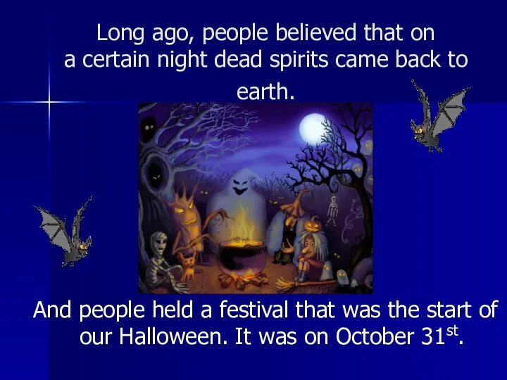 Long ago, people believed that on a certain night dead spirits