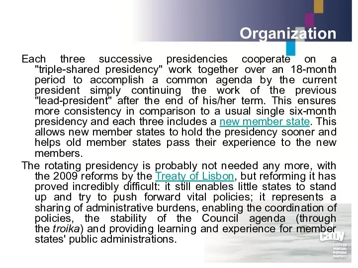 Organization Each three successive presidencies cooperate on a "triple-shared presidency" work