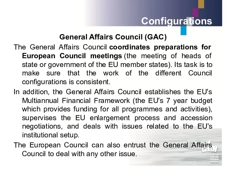 Configurations General Affairs Council (GAC) The General Affairs Council coordinates preparations