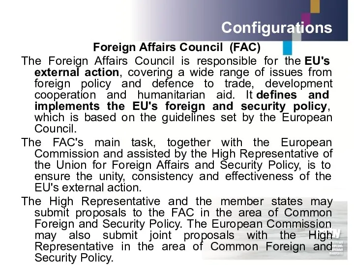 Foreign Affairs Council (FAC) The Foreign Affairs Council is responsible for